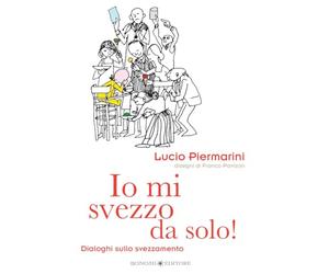 Io mi svezzo da solo! Dialoghi sullo svezzamento