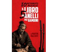 IO, MIYAMOTO MUSASHI: IL LIBRO DEI CINQUE ANELLI PER BAMBINI (La serie “Io”)