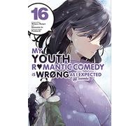 Io, Naomichi - My Youth Romantic Comedy Is Wrong, As I Expected @ comic, Vol. 16 (manga) (YOUTH ROMANTIC COMEDY WRONG EXPECTED GN)