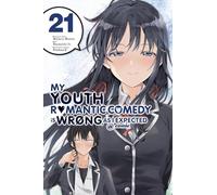 My Youth Romantic Comedy Is Wrong, As I Expected @ comic, Vol. 21 (manga): (YOUTH ROMANTIC COMEDY WRONG EXPECTED GN)