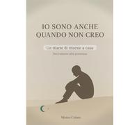 IO SONO ANCHE QUANDO NON CREO: Un viaggio dal bisogno di performance alla libertà di esistere