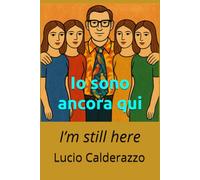 Io sono ancora qui: I’m still here