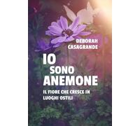IO SONO ANEMONE: Il fiore che cresce in luoghi ostili