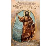 Io sono il custode dell'anima mia: Il cammino spirituale delle 12 porte per la cura e la crescita dell'anima.