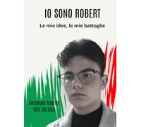 IO SONO ROBERT: Le mie idee, le mie battaglie