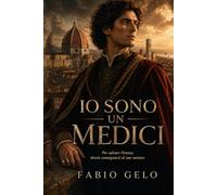 Io Sono un Medici: Lorenzo il Magnifico e il prezzo della pace (Il nome dei Medici)
