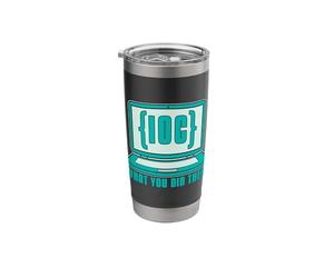 IOC What You Did There Information Security Cybersecurity Stainless Steel Insulated Tumbler