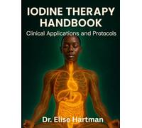 Iodine Therapy Handbook: Clinical Applications and Protocols (Healthy Living Essentials)