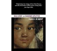 Iola Leroy, or Shadows Uplifted