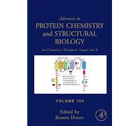 Ion Channels as Therapeutic Targets, Part B: Volume 104 (Advances in Protein Chemistry and Structural Biology, Volume 104)