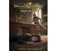 Ion & Der Drachenprinz: Gegen die Zeit (Band 6)