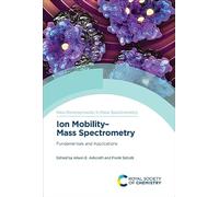 Ion Mobility-Mass Spectrometry: Fundamentals and Applications: Volume 11 (New Developments in Mass Spectrometry)