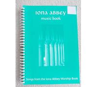 Iona Abbey Music Book: Songs from the "Iona Abbey Worship Book"