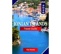 Ionian Islands Travel Guide 2026: Discover Greece's Emerald Archipelago: Venetian Towns, Sapphire Waters, and Seven Islands Unlike Anywhere Else