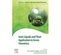 Ionic Liquids and Their Application in Green Chemistry (Advances in Green and Sustainable Chemistry)