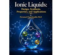 Ionic Liquids: Design, Synthesis, Properties, and Applications