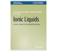 Ionic Liquids: Greener Solvents for Sustainable Chemistry (Synthesis Lectures on Sustainable Development)