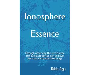 Ionosphere - Essence: Through observing the world, even the humblest person can achieve the most complete knowledge