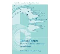 Ionospheres: Physics, Plasma Physics, and Chemistry (Cambridge Atmospheric and Space Science Series)