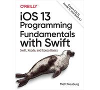 iOS 13 Programming Fundamentals with Swift: Swift, Xcode, and Cocoa Basics