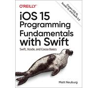 iOS 15 Programming Fundamentals with Swift – Swift, Xcode, and Cocoa Basics – O’Reilly Verlag