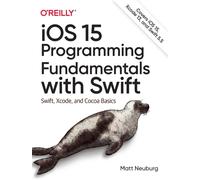 iOS 15 Programming Fundamentals with Swift : Swift, Xcode, and Cocoa Basics