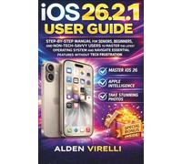 iOS 26.2.1 User Guide: Step-by-Step Manual for Seniors, Beginners, and Non-Tech-Savvy Users to Master the Latest Operating System and Navigate ... Tech Frustration (CAMERA GUIDES 2026 EDITION)