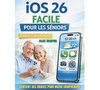 iOS 26 facilité pour les seniors (édition en gros caractères): Guide étape par étape sur les fonctionnalités, les paramètres, la confidentialité et ... de l'iPhone pour les personnes âgées