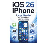 iOS 26 iPhone User Guide for Beginners: Complete Step-by-Step Setup,New Features & Tips for 2026