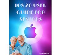 iOS 26 User Guide for Seniors: Easy-to-Follow Tips, Tricks to Navigating iOS 26 Like a Pro
