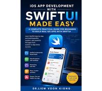 iOS App Development with SwiftUI Made Easy: Build Modern iPhone Apps with Swift, Xcode, SwiftData, APIs, Navigation, Testing, and App Store Deployment