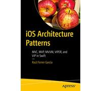 iOS Architecture Patterns: MVC, MVP, MVVM, VIPER, and VIP in Swift
