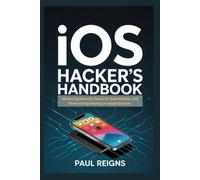 iOS Hacker's Handbook: Mastering Security Research, Exploitation, and Reverse Engineering on Apple Devices