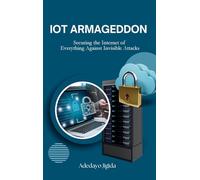 IoT Armageddon: Securing the Internet of Everything Against Invisible Attacks