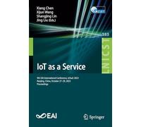 IoT as a Service: 9th EAI International Conference, IoTaaS 2023, Nanjing, China, October 27-29, 2023, Proceedings: 585 (Lecture Notes of the Institute ... and Telecommunications Engineering, 585)