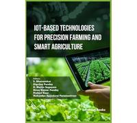 IoT-Based Technologies for Precision Farming and Smart Agriculture