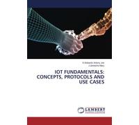 IOT FUNDAMENTALS: CONCEPTS, PROTOCOLS AND USE CASES