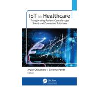 IoT in Healthcare : Transforming Patient Care through Smart and Connected Solutions