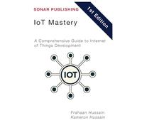 ioT Mastery: A Comprehensive Guide to Internet of Things Development