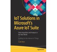 IoT Solutions in Microsoft's Azure IoT Suite : Data Acquisition and Analysis in the Real World