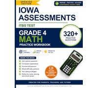 Iowa Assessments ITBS Test Grade 4 Math Practice Workbook: 320+ Practice Questions with Full Answer Explanations for 4th Grade