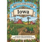 Iowa Coloring Book for Adults and Teens: Covered Bridges, Cornfields, River Towns, Farm Scenes, Wildlife & Relaxing Travel Designs