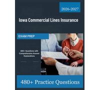 Iowa Commercial Lines Insurance Exam Prep 2026-2027: 480+ Questions with Comprehensive Answer Explanations