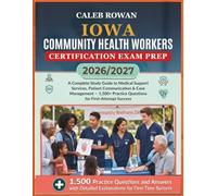 iowa Community health workers certification EXAM PREP 2026/2027: A Complete Study Guide to Medical Support Services, Patient Communication & Case ... Practice Questions for First-Attempt Success