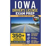 Iowa Driver's License Exam Prep: Study Guide, Road Signs & Practice Tests to Help You Pass the Written Knowledge Test (FULL COLOR DMV PREP SERIES)