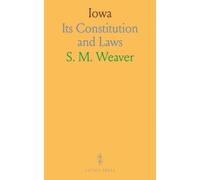 Iowa: Its Constitution and Laws