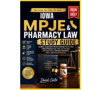 IOWA MPJE AND PHARMACY LAW STUDY GUIDE: Complete Jurisprudence Review Featuring Practice Test, Fedral Pharmacy Law, State Law Concepts, DEA ... Substance, Ethics, and Detailed Rationale.