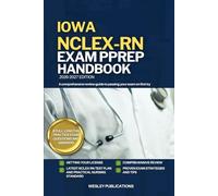 IOWA NCLEX-RN EXAM PREP HANDBOOK: A Comprehensive Review Guide to Passing Your Exam on First Try (USA NCLEX-RN STUDY GUIDES)
