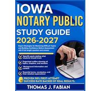 IOWA NOTARY PUBLIC STUDY GUIDE 2026-2027: Expert Strategies for Mastering Difficult Topics and Building Confidence Before Assessment with 9 full length Questions and Answe