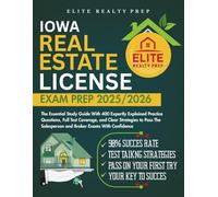 IOWA REAL ESTATE LICENSE EXAM PREP 2025/2026: The Essential Study Guide With 400 Expertly Explained Practice Questions, Full Test Coverage, and Clear ... With Confidence (Real Estate Exams Made Easy)